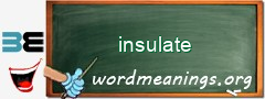 WordMeaning blackboard for insulate